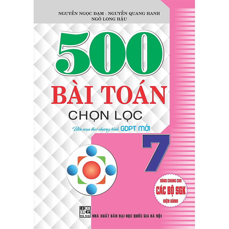 500 Bài Toán Chọn Lọc Lớp 7 Dùng Chung Cho Các Bộ Sách Giáo Khoa Hiện Hành