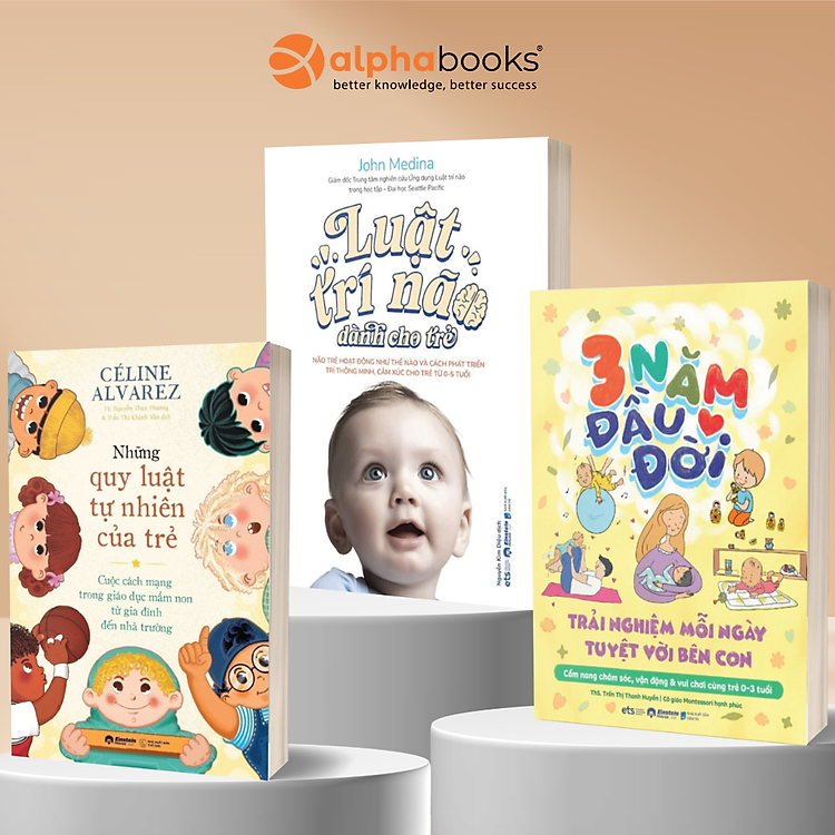 Combo Hiểu Đúng - Nuôi Dễ Tuổi 1-2: Những Quy Luật Tự Nhiên Của Trẻ + 3 Năm Đầu Đời Trải Nghiệm Mỗi Ngày Tuyệt Vời Bên Con + Luật Trí Não Dành Cho Trẻ - Alpha Books