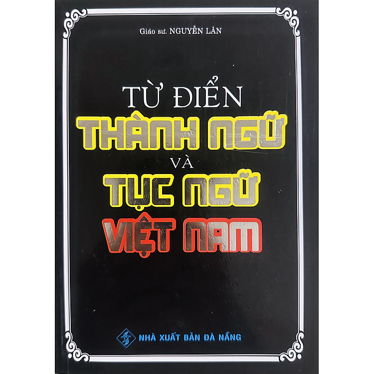 Từ Điển Thành Ngữ và Tục Ngữ Việt Nam