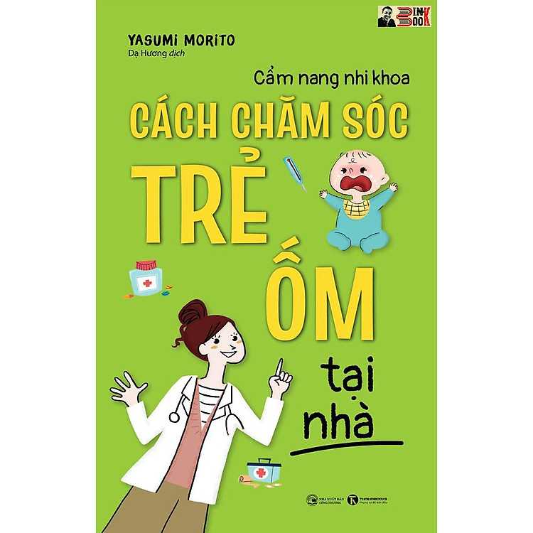 CẨM NANG NHI KHOA CÁCH CHĂM SÓC TRẺ ỐM TẠI NHÀ- Yasumi Morito –Dạ Hương dịch– Thái Hà books – NXB Công Thương