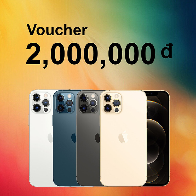 Voucher Đặt Cọc iPhone 12 Pro, 12 Pro Max: 2,000,000 vnđ