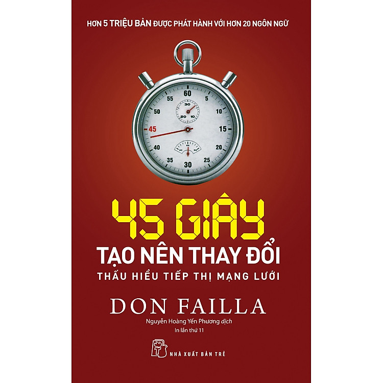 45 GIÂY TẠO NÊN THAY ĐỔI: THẤU HIỂU TIẾP THỊ MẠNG LƯỚI - Don Failla - Nguyễn Hoàng Yến Phương dịch - Tái bản - (bìa mềm)