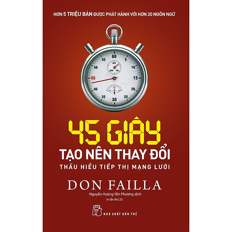 45 GIÂY TẠO NÊN THAY ĐỔI: THẤU HIỂU TIẾP THỊ MẠNG LƯỚI - Don Failla - Nguyễn Hoàng Yến Phương dịch - Tái bản - (bìa mềm)