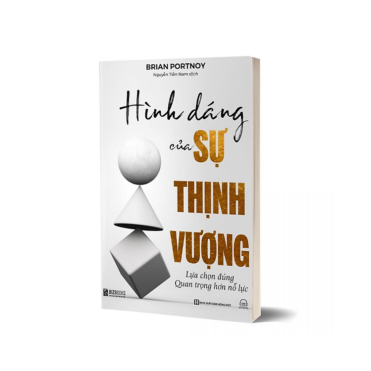 Hình Dáng Của Sự Thịnh Vượng – Lựa Chọn Đúng Quan Trọng Hơn Nỗ Lực