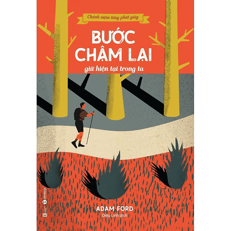 Chánh Niệm Từng Phút Giây – Bước Chậm Lại Giữ Hiện Tại Trong Ta