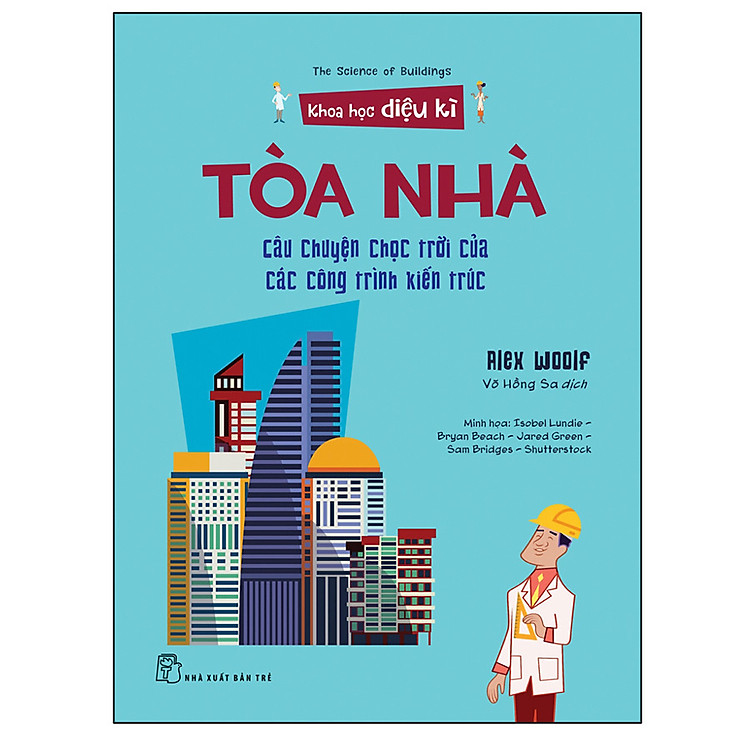 Khoa Học Diệu Kì: Tòa Nhà – Câu Chuyện Chọc Trời Của Các Công Trình Kiến Trúc