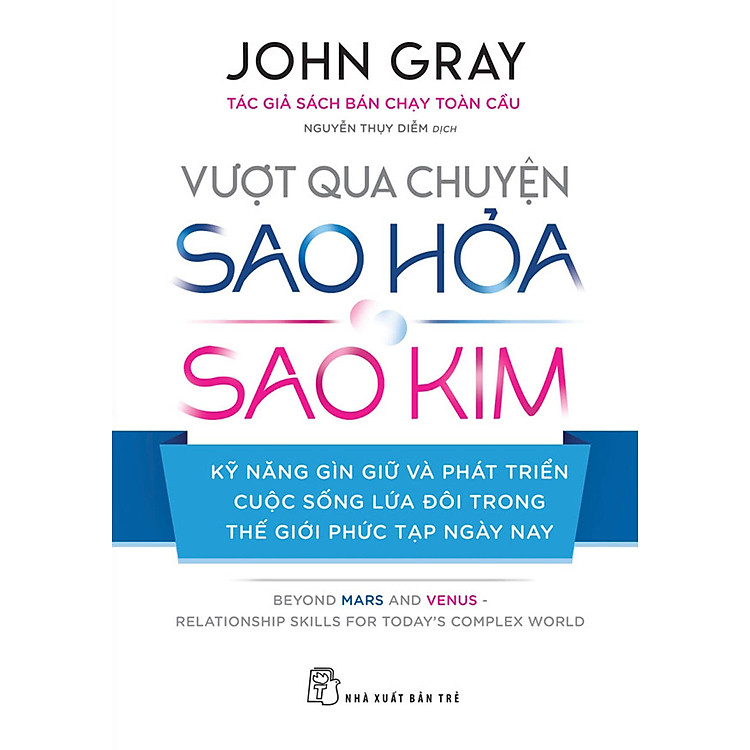 Vượt Qua Chuyện Sao Hỏa - Sao Kim: Kỹ Năng Gìn Giữ Và Phát Triển Cuộc Sống Lứa Đôi Trong Thế Giới Phức Tạp Ngày Nay _TRE