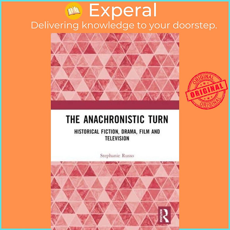 Sách - The Anachronistic Turn - Historical Fiction, Drama, Film and Televisio by Stephanie Russo (UK edition, hardcover)