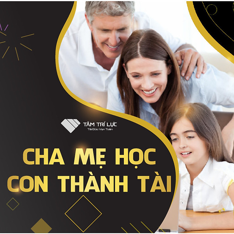 Khóa học Cha mẹ học - Con thành tài