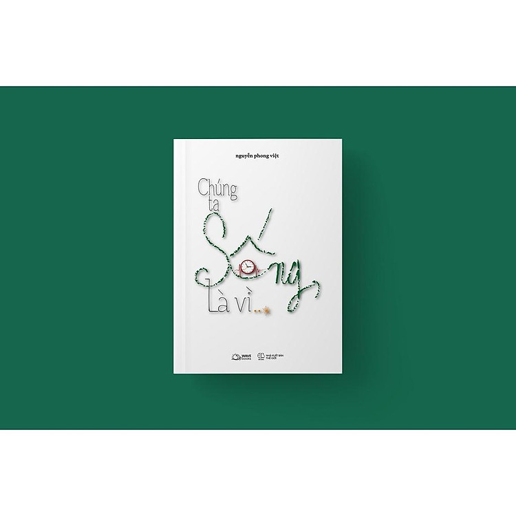 Chúng Ta Sống, Là Vì…? - Ảnh 5