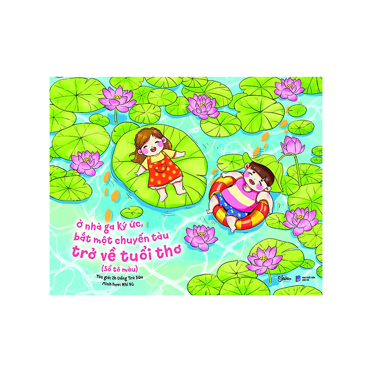 Tô Màu Chữa Lành – Ở Nhà Ga Ký Ức Bắt Một Chuyến Tàu Trở Về Tuổi Thơ (Sổ Tô Màu)