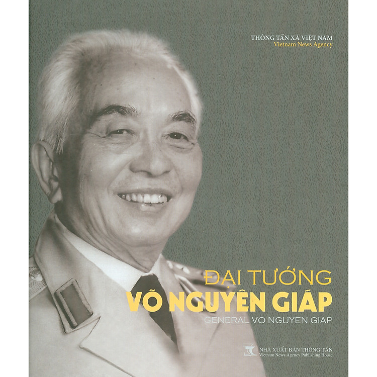 Đại Tướng Võ Nguyên Giáp - General Vo Nguyen Giap (Sách Ảnh) (Bìa cứng) - Nxb Thông Tấn