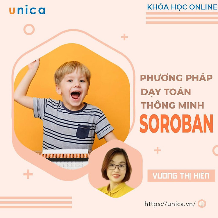 Khóa học NUÔI DẠY CON- Phương pháp dạy Toán thông minh SOROBAN- sơ cấp- [UNICA.VN