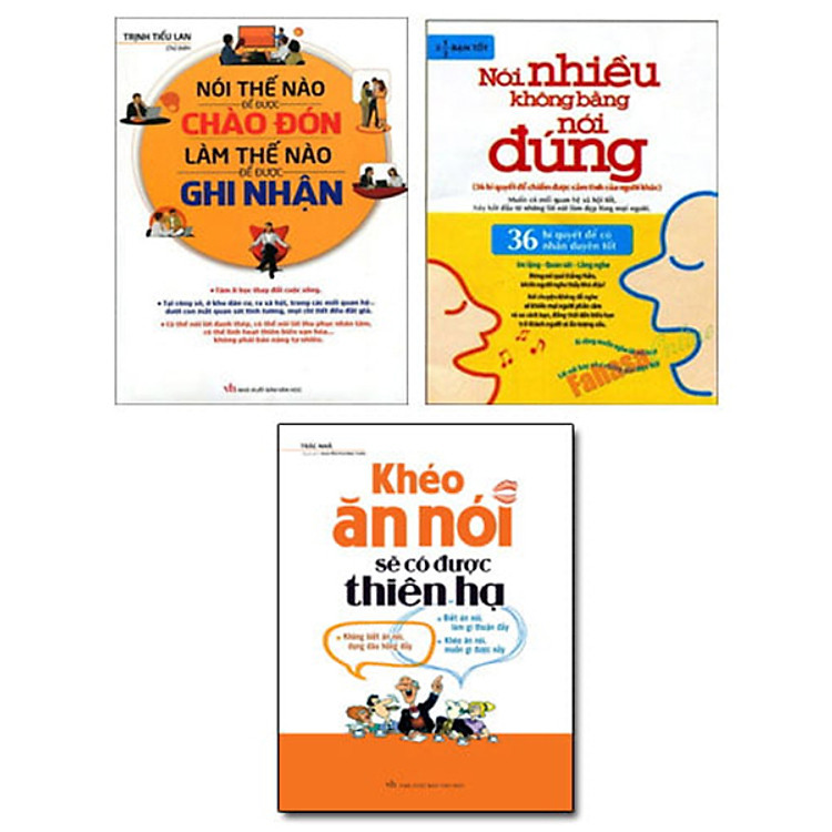 Combo Khéo Ăn Nói Để Được Chào Đón (Khéo Ăn Nói Sẽ Có Được Thiên Hạ + Nói Thế Nào Để Được Chào Đón + Nói Nhiều Không Bằng Nói Đúng) - Tái Bản
