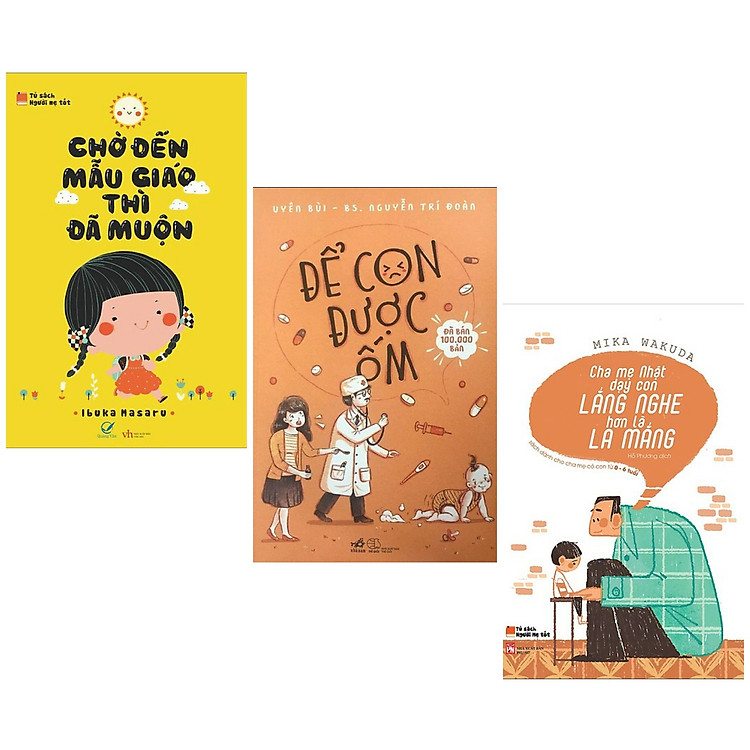 Combo Sách Làm Cha Mẹ: Để Con Được Ốm (Tái Bản 2018) + Chờ Đến Mẫu Giáo Thì Đã Muộn + Cha Mẹ Nhật Dạy Con Lắng Nghe Hơn Là La Mắng - (Bộ 3 Cuốn Sách / Sách Nuôi Con / Tặng Kèm Postcard Greenlife)