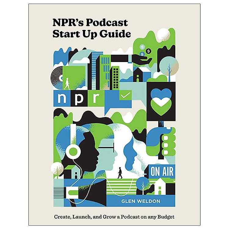 NPR’s Podcast Startup Guide: Create, Launch, And Grow A Podcast On Any Budget