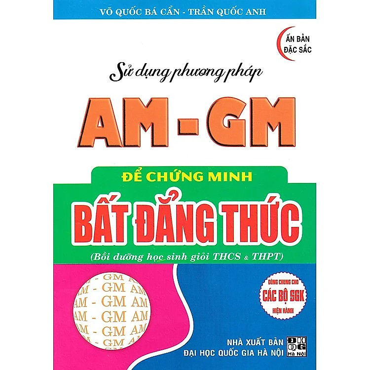 Sử Dụng Phương Pháp AM - GM Để Chứng Minh Bất Đẳng Thức