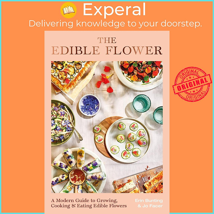 Sách - The Edible Flower - A Modern Guide to Growing, Cooking and Eating Edible Flow by Jo Facer (UK edition, Hardcover)
