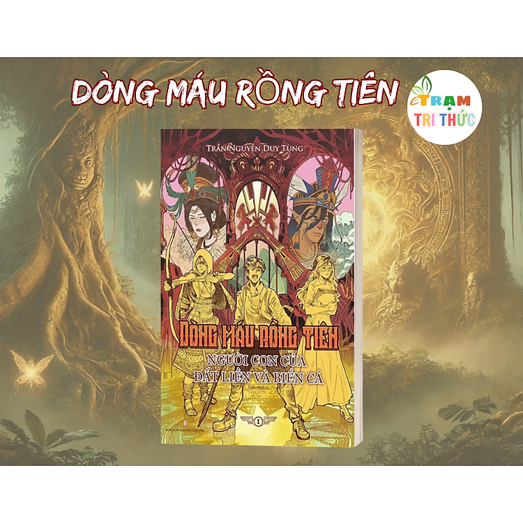 Dòng Máu Rồng Tiên – Người Con Của Đất Liền Và Biển Cả (Tập 1)
