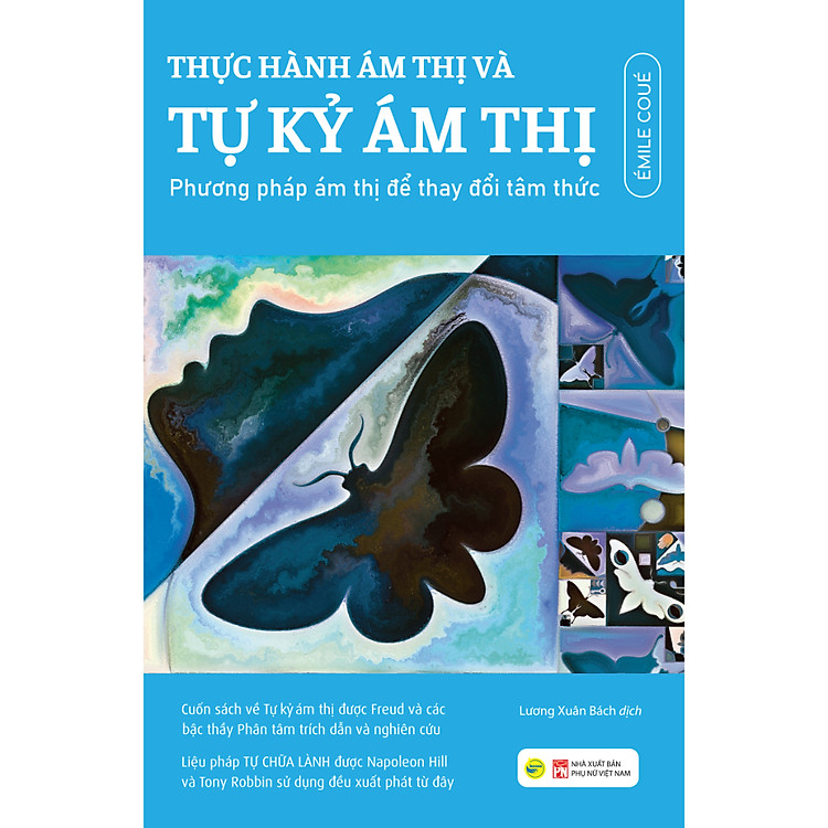 Cuốn Sách Tâm Lý Hay: Thực Hành Ám Thị Và Tự Kỷ Ám Thị - Phương Pháp Ám Thị Để Thay Đổi Tâm Thức