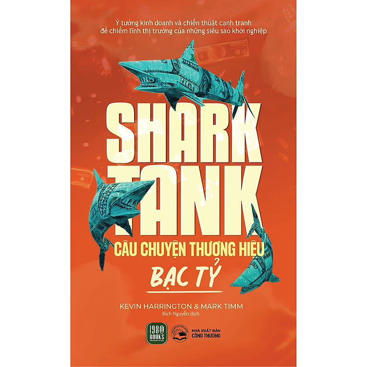 SHARK TANK - Câu Chuyện Thương Hiệu Bạc Tỷ - Kevin Harrington, Mark Timm (bìa mềm)