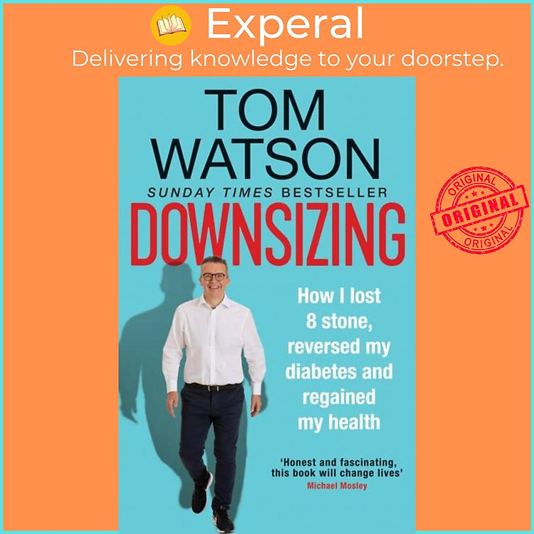 Sách - Downsizing - How I lost 8 stone, reversed my diabetes and regained my healt by Tom Watson (UK edition, paperback)