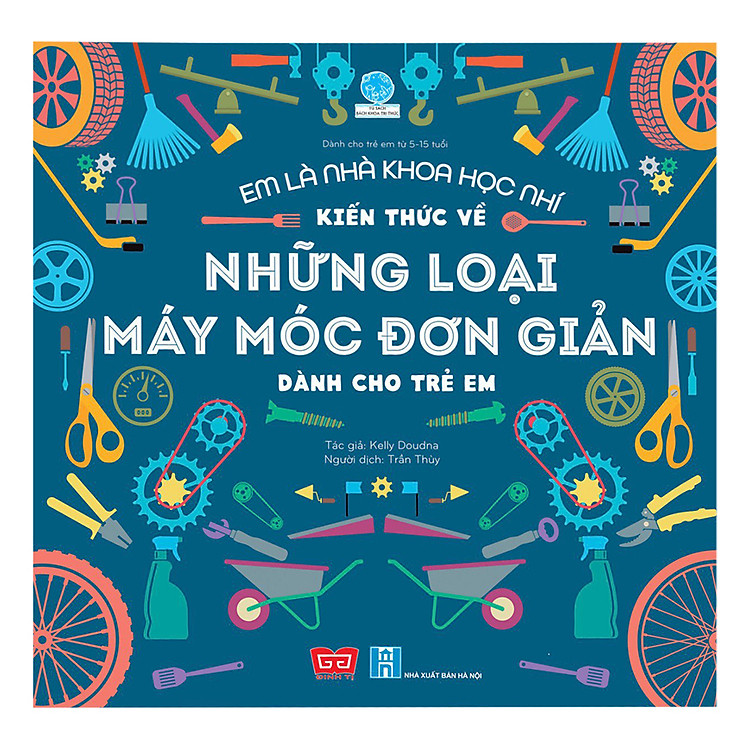 Sách Em Là Nhà Khoa Học Nhí - Kiến Thức Về Những Loại Máy Móc Đơn Giản Dành Cho Trẻ Em