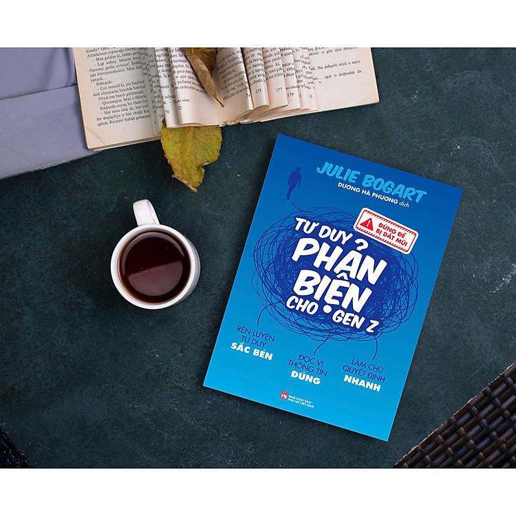 ĐỪNG ĐỂ BỊ DẮT MŨI – TƯ DUY PHẢN BIỆN CHO GEN Z - Julie Bogart – Dương Hà Phương dịch – NXB Phụ Nữ Việt Nam