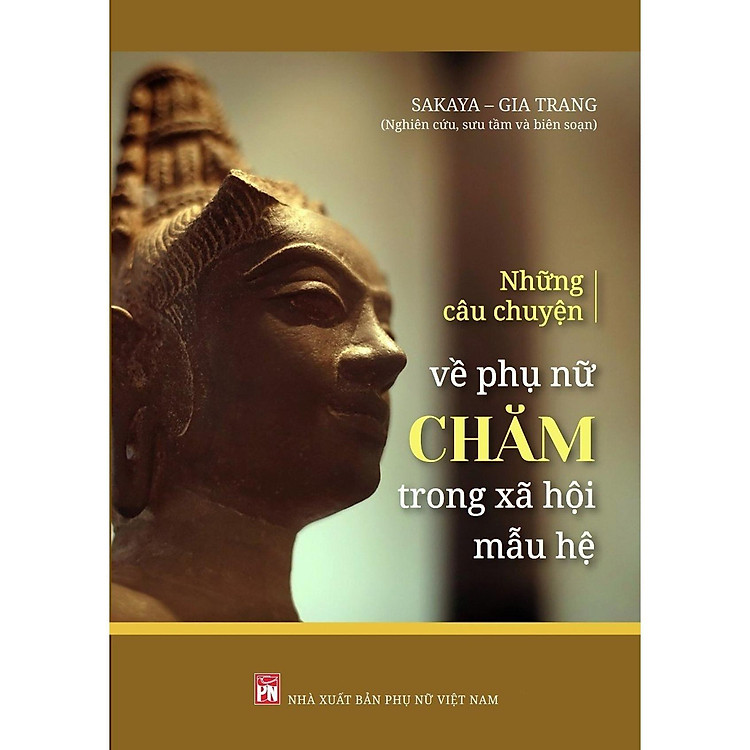 Những Câu Chuyện Về Phụ Nữ Chăm Trong Xã Hội Mẫu Hệ