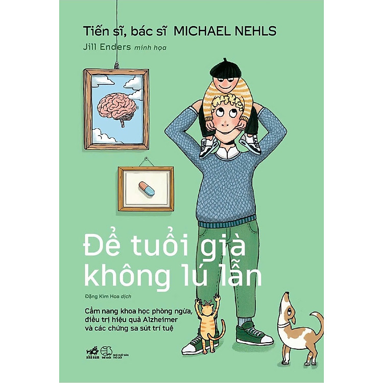 ĐỂ TUỔI GIÀ KHÔNG LÚ LẪN – TS. BS. Michael Nehls – Đặng Kim Hoa dịch – Nhã Nam – NXB Thế Giới
