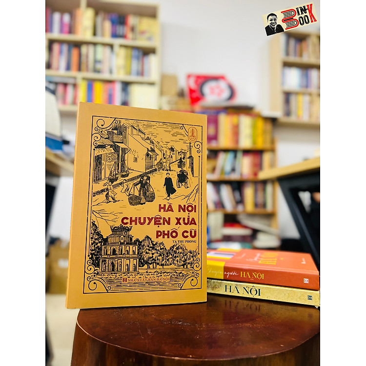 HÀ NỘI CHUYỆN XƯA PHỐ CŨ – Tạ Thu Phong