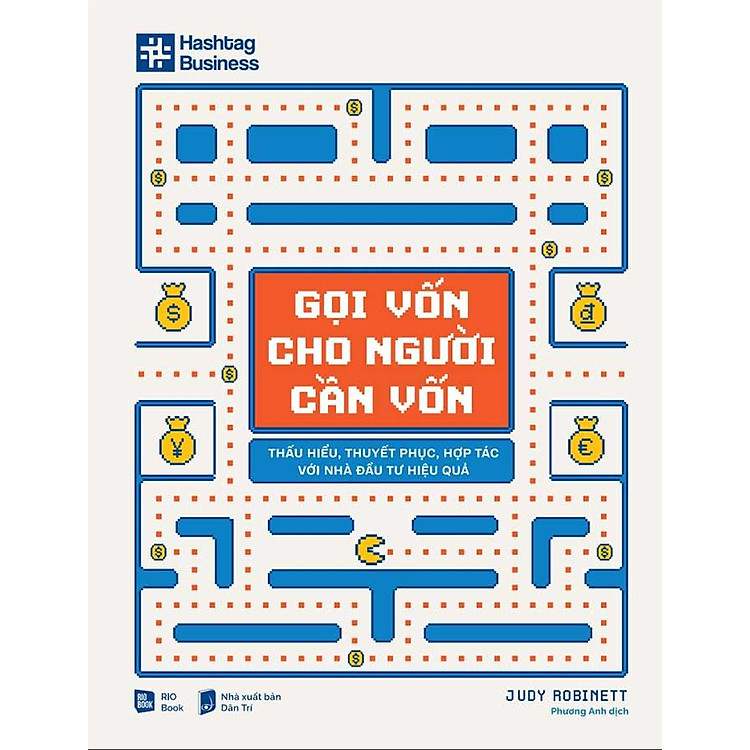 Gọi Vốn Cho Người Cần Vốn - Thấu Hiểu, Thuyết Phục, Hợp Tác Với Nhà Đầu Tư Hiệu Quả