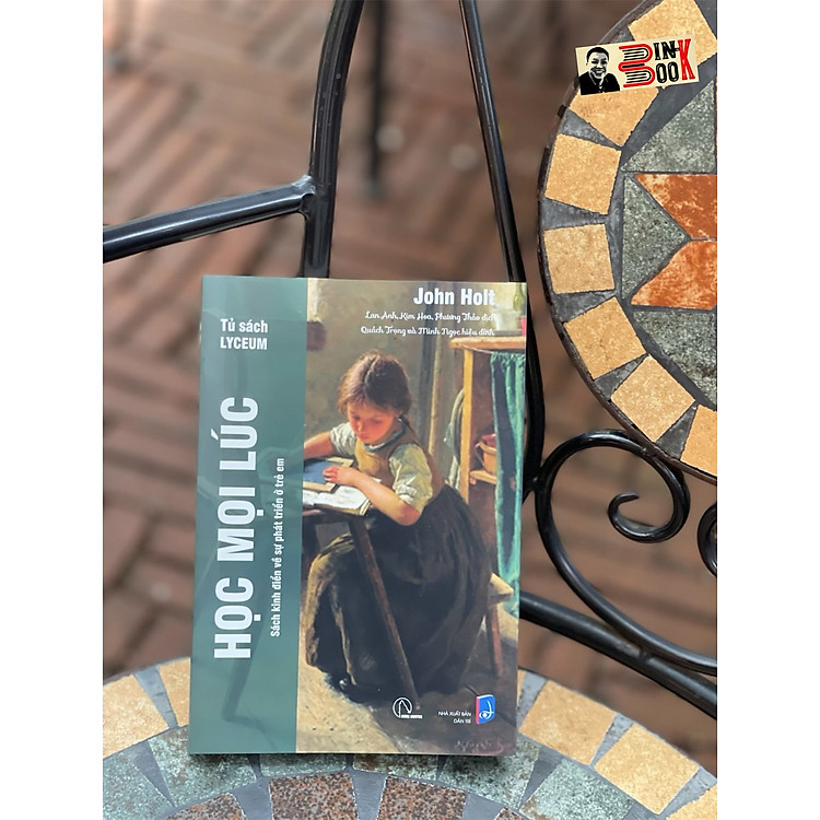 HỌC MỌI LÚC – John Holt (Bìa mềm)