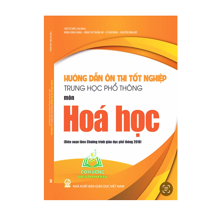 Hướng dẫn ôn thi tốt nghiệp Trung học phổ thông môn Hoá học (Biên soạn theo Chương trình giáo dục phổ thông 2018)
