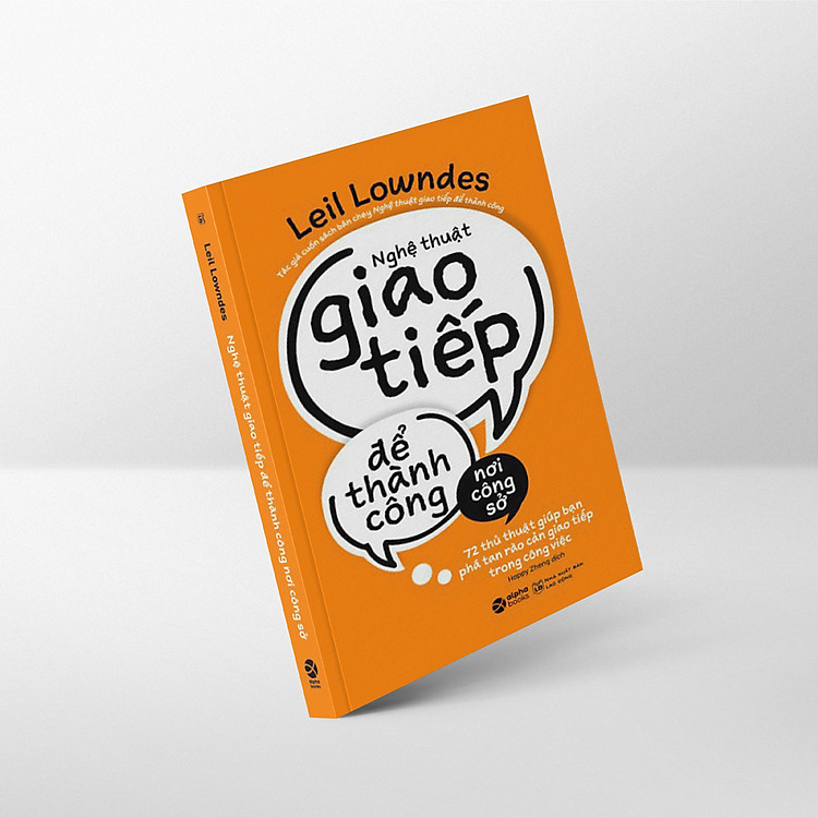 Nghệ Thuật Giao Tiếp Để Thành Công Nơi Công Sở (Tái Bản 2023)