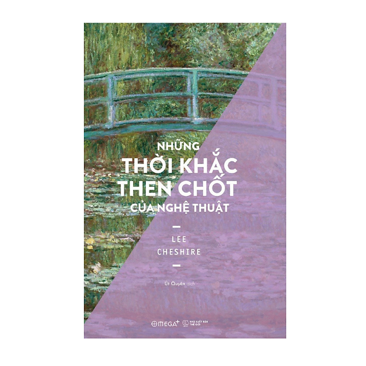 (Giải cứu sách) NHỮNG THỜI KHẮC THEN CHỐT CỦA NGHỆ THUẬT – Susan Woodford – Út Quyên dịch – Omega Plus