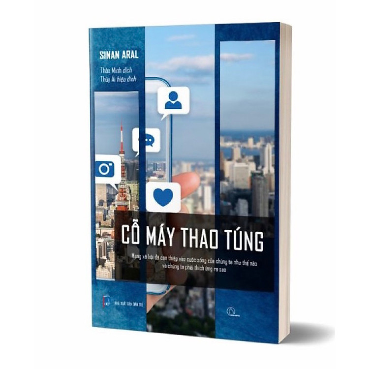 Sách -Cỗ Máy Thao Túng(mạng xã hội đã can thiệp vào cuộc sống của chúng ta như thế nào và chúng ta phải thích ứng ra sao