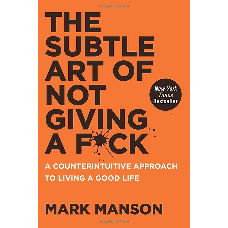 The Subtle Art of Not Giving a F*ck: A Counterintuitive Approach to Living a Good Life