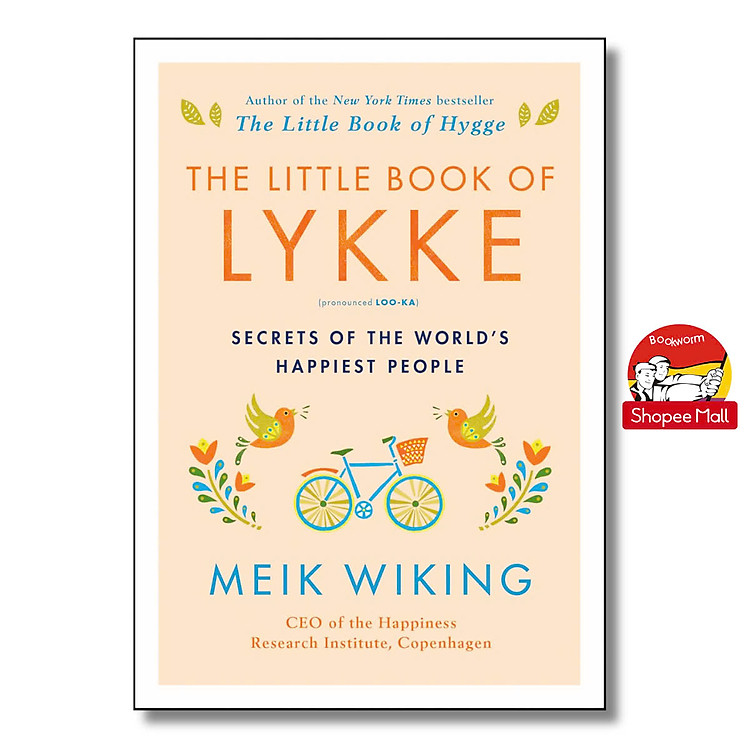 The Little Book of Lykke: Secrets of the World’s Happiest People (The Happiness Institute Series)