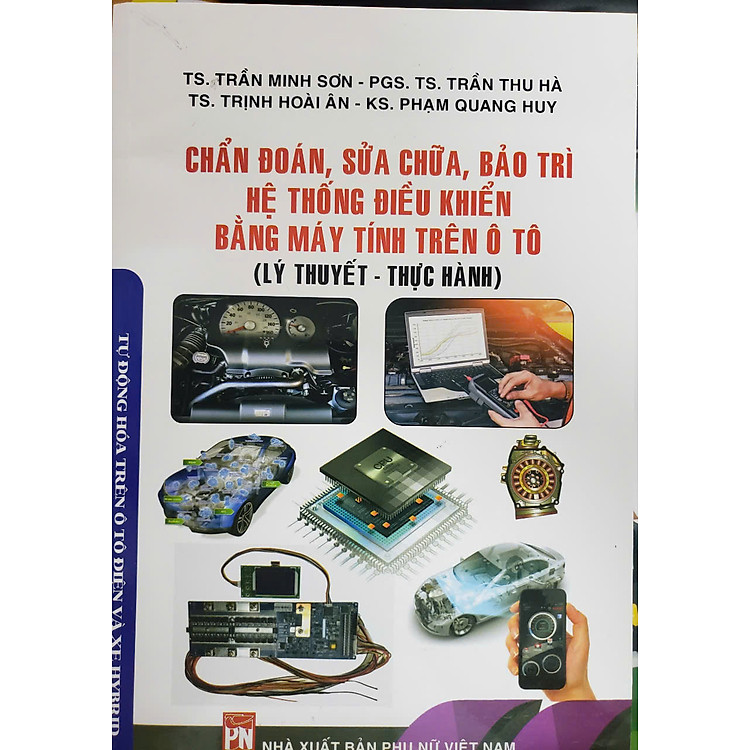 Chẩn Đoán, Sửa Chữa, Bảo Trì Hệ Thống Điều Khiển Bằng Máy Tính Trên Ô Tô – Lý Thuyết Và Thực Hành