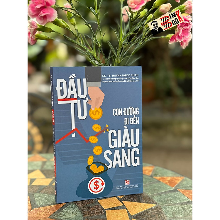 ĐẦU TƯ – CON ĐƯỜNG ĐI ĐẾN GIÀU SANG