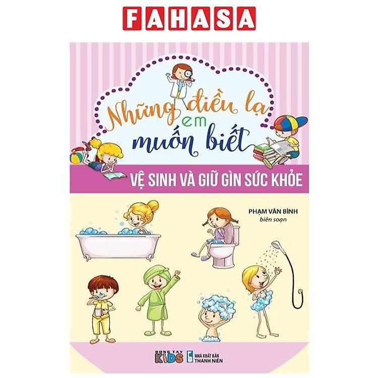 Những Điều Lạ Em Muốn Biết - Vệ Sinh Và Giữ Gìn Sức Khỏe (Tái Bản 2023)