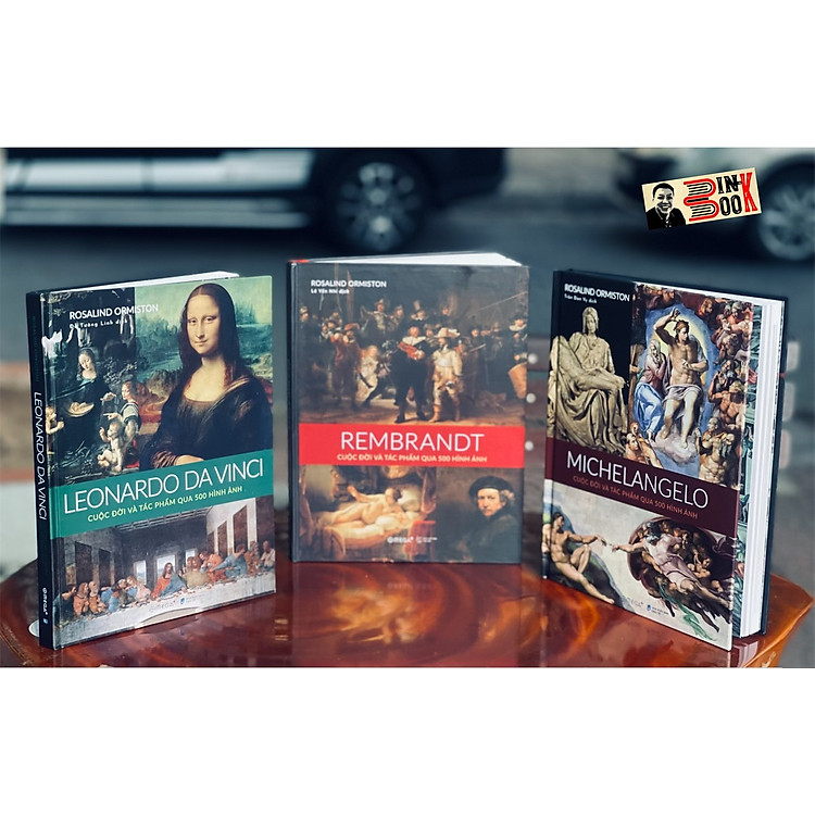 MICHELANGELO – LEONARDO DA VINCI – REMBRANDT – Cuộc đời và tác phẩm qua 500 hình ảnh