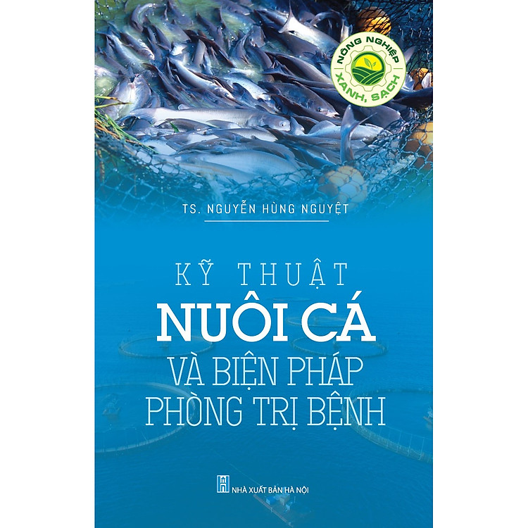 Nông Nghiệp Xanh, Sạch - Kỹ Thuật Nuôi Cá Và Biện Pháp Phòng Trị Bệnh