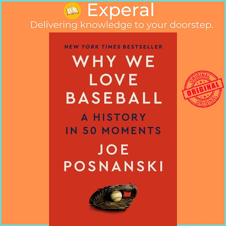 Sách - Why We Love Baseball - A History in 50 Moments by Joe Posnanski (UK edition, hardcover)