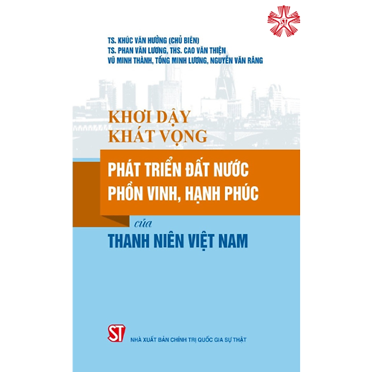Khơi Dậy Khát Vọng Phát Triển Đất Nước Phồn Vinh, Hạnh Phúc Của Thanh Niên Việt Nam (bản in 2023)