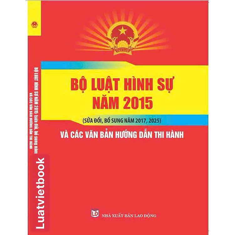 Bộ Luật Hình Sự Năm 2015 (Sửa Đổi, Bổ Sung Năm 2017, 2025)
