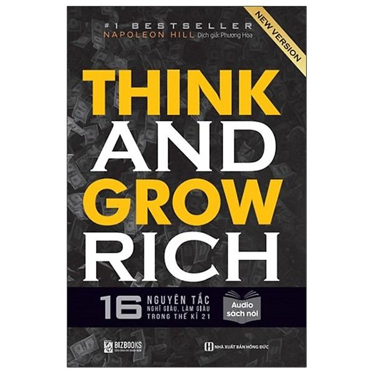 Think and Grow Rich – 16 Nguyên Tắc Nghĩ Giàu, Làm Giàu Trong Thế Kỉ 21