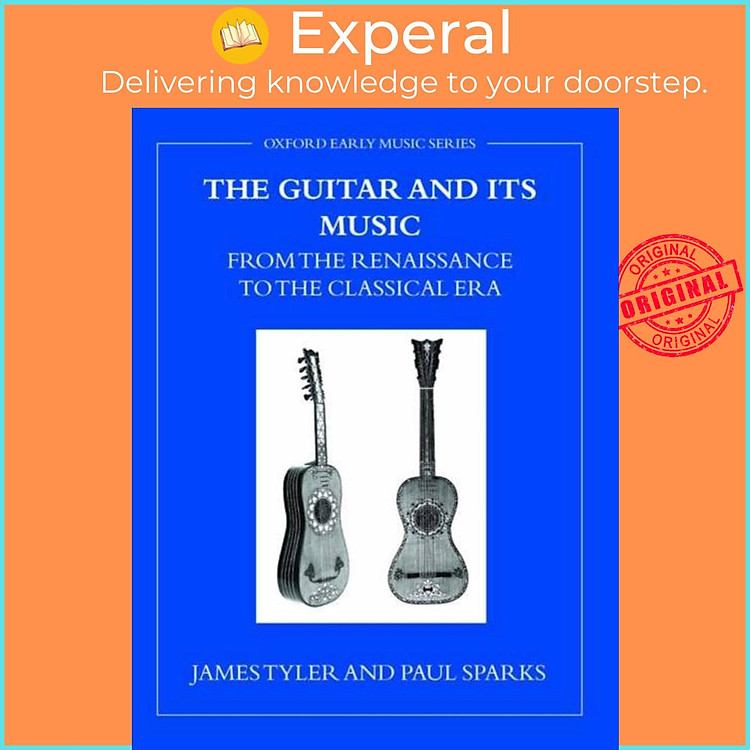 Sách - The Guitar and its Music - From the Renaissance to the Classical Era by Paul Sparks (UK edition, paperback)