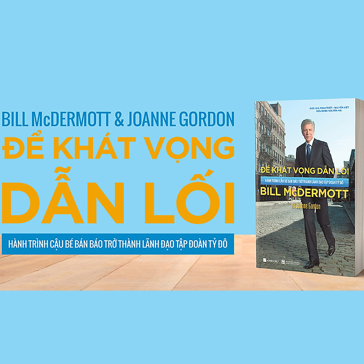 Để Khát Vọng Dẫn Lối - Hành Trình Cậu Bé Bán Báo Trở Thành Lãnh Đạo Tập Đoàn Tỷ Đô - Ảnh 3